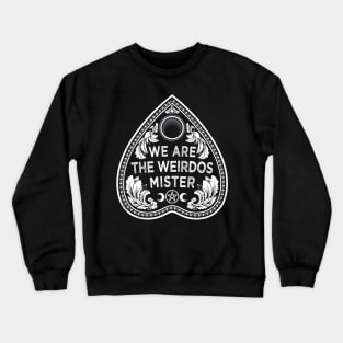 We Are The Weirdos - Goth Witchcore - Planchette Crewneck Sweatshirt